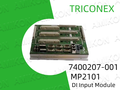 TRICONEX 7400207-001 MP2101 DI Giriş Modülüne İlişkin Kapsamlı Kılavuz: Özellikler, Teknik Özellikler ve Avantajlar